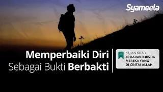 40 KARAKTERISTIK : Memperbaiki Diri Sebagai Bukti Berbakti | Abu Bassam Oemar Mita