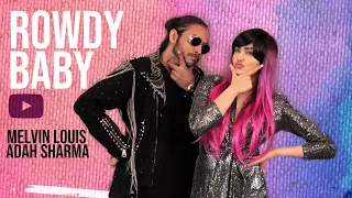 Rowdy Baby | Melvin Louis Ft. Adah Sharma