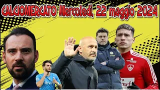 CALCIOMERCATO Mercoledì, 22 maggio 2024