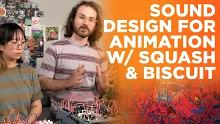 Designing Sounds for Animation with Modular Synthesizers and More ! Featuring: Squash & Biscuit