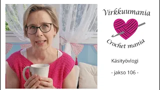 Virkkuumania - jakso 106 / pohdintapäivä: mm. ohjeiden koot, varastolangat, designer-haaveet, kirjat