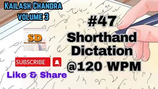 #47 | @120 wpm | Shorthand Dictation |  Kailash Chandra | Volume 3