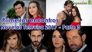 Primeiros encontros casais novelas da Televisa 2017 (parte 3)
