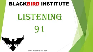 TEST 91 | IELTS LISTENING | BLACKBIRD INSTITUTE