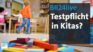 BR24live: Kommt die Corona-Testpflicht für Kita-Kinder? Corona-Update für Bayern | BR24