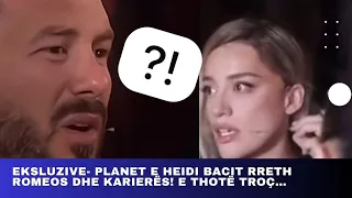 Eksluzive- Planet e Heidi Bacit rreth Romeos dhe karierës! E thotë troç…