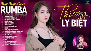 THƯƠNG LY BIỆT, CÓ MỘT NGƯỜI VẪN ĐỢI - ALBUM RUMBA XUẤT SẮC NHẤT 2024 - NGÂN NGÂN COVER CỰC HÓT