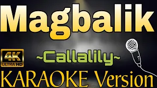 MAGBALIK - Callalily (HD KARAOKE Version)