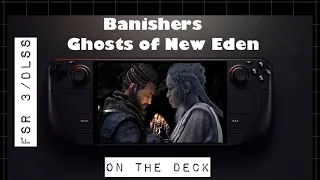 Banishers: Ghosts of New Eden Steam Deck | FSR 3/DLSS | SteamOS 3.5