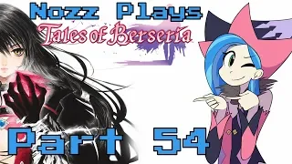 Nozz Plays Tales of Berseria [Part 54] THE LORD OF CALAMITY!