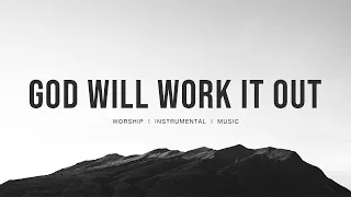 God Will Work It Out (feat.Naomi Raine & Israel Houghton) Maverick City Music | Instrumental worship