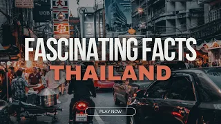 Fascinating Facts: Thailand