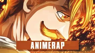 AnimeRap - Реп про Эсканора | Семь Смертных Грехов / Nanatsu no Taizai |