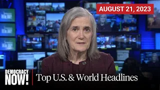 Top U.S. & World Headlines — August 21, 2023