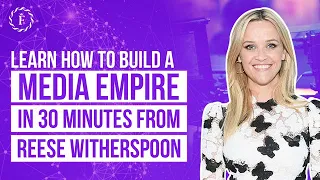 Learn How To Build A Media Empire in 30 Minutes From Reese Witherspoon