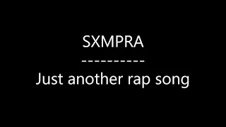 SXMPRA - Just another rap song (Lyrics)