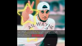 ASL Wayne-go'zlarinnan oqmas yoshlo Remix 2022💥🔥