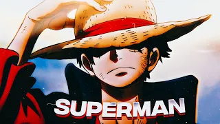 Superman / Monkey D.luffy [ AMV / EDIT ]