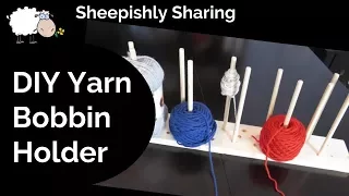 DIY Yarn Bobbin Holder Under $5 | EASY!