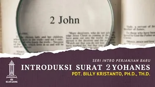 Introduksi Surat 2 Yohanes - Pdt. Billy Kristanto | GRII KG