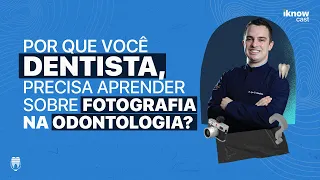 Por que você, DENTISTA, precisa aprender sobre Fotografia na Odontologia?