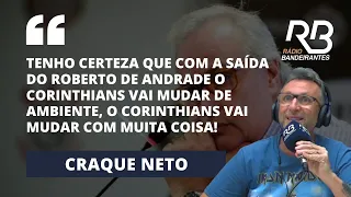 CRAQUE NETO fala sobre a saída de ROBERTO DE ANDRADE do Corinthians