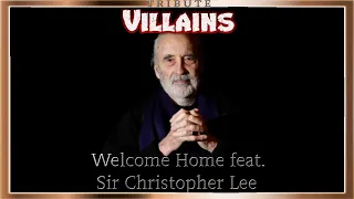 Villains Tribute: Welcome Home feat. Sir Christopher Lee