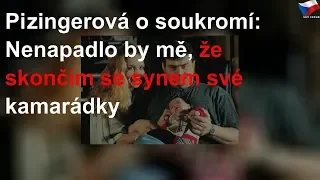 Pizingerová: Provdala se za syna své kamarádky