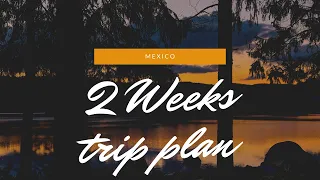 Top  places to visit in Mexico in 2 weeks  | TripTrop