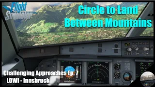 Challenging Approaches Ep. 7 | Innsbruck Austria | MSFS | Fenix A320