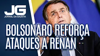 Um dia após leitura do relatório final, Bolsonaro reforça ataques contra Renan Calheiros