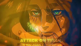 Eren X Mikasa - Attack On Titan Final Season - See You Again X Heatwaves [EDIT/AMV]