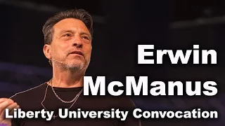 Erwin McManus - Liberty University Convocation