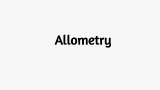 Allometry meaning | Defination Allometry