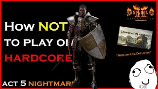 How NOT to play on Hardcore - Paladin - Nightmare - Act 5 - Diablo 2 Resurrected