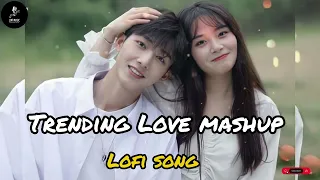 TRENDING LOFI LOVE😇 MASHUP | SLOWED + REVERBED |....