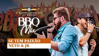 Neto e JR - Se tem paixão - BBQ Mix 2022 Edição Goiânia