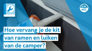 NKC - Hoe vervang je de kit van ramen en luiken van de camper?