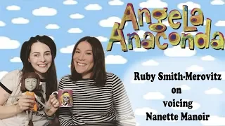 Angela Anaconda: Ruby Smith-Merovitz on Voicing Nanette Manoir