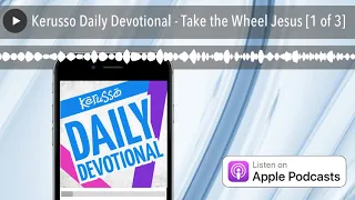 Kerusso Daily Devotional - Take the Wheel Jesus [1 of 3]