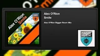 Alex O'Rion - Smile (Alex O'Rion Bigger Room Mix)