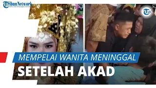 Viral Kisah Pengantin Wanita Meninggal Dunia setekah Akad Nikah, sang Suami Menangis hingga Pingsan