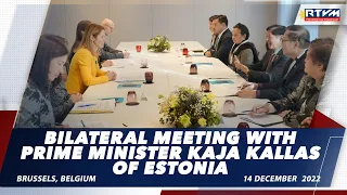 Bilateral Meeting with Prime Minister Kaja Kallas of Estonia 12/14/2022