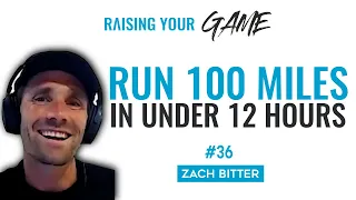 #36 - How to Run 100 miles in Under 12 Hours with Zach Bitter