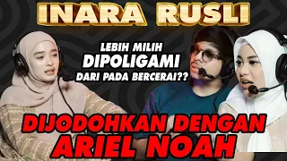 INARA DIJODOHKAN DENGAN ARIEL!! "MENDING POLIGAMI DARIPADA JAJAN!!" SEMUA TERUNGKAP DISINI