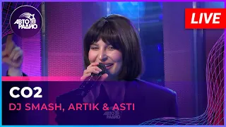 DJ SMASH, Artik & Asti - СО2 (LIVE @ Авторадио)