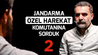 JÖH Komutanına Sorduk 2! "Yarım Metre Yukarıda Olsa Adam İkiye Bölünecek!" - Sözler Köşkü