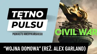 TĘTNO PULSU #11 "Wojna domowa" (reż. Alex Garland)