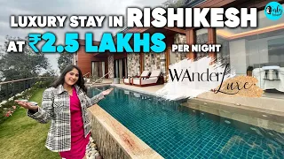 Most Expensive Hotel Suite Near Rishikesh At ₹2.5 Lakhs Per Night | WanderLuxe Ep 16 | Curly Tales