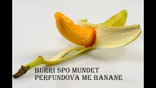 Burri spo mundet me perfundova me banane me mbeti mbrenda..